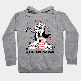 A Full Time Cat Mom Hoodie